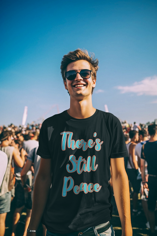 There’s Still Peace Shirt